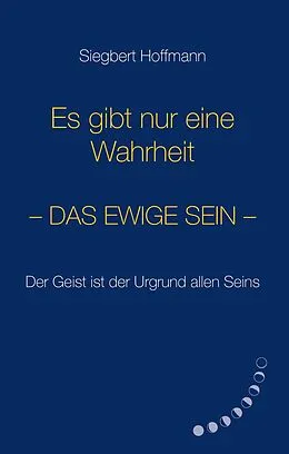 E-Book (epub) Es gibt nur eine Wahrheit von Siegbert Hoffmann