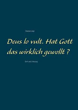 E-Book (epub) Deus lo vult. Hat Gott das wirklich gewollt ? von Sebastian Lange