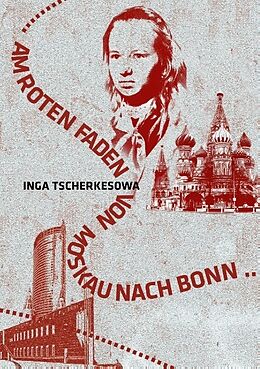 Kartonierter Einband Am Roten Faden von Moskau nach Bonn von Inga Tscherkesowa