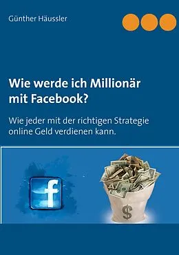 E-Book (epub) Wie werde ich Millionär mit Facebook? von Günther Häussler