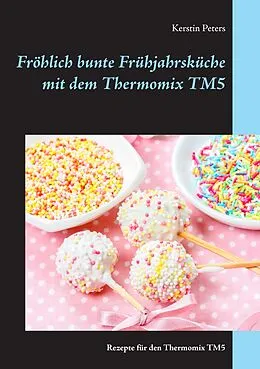 E-Book (epub) Fröhlich bunte Frühjahrsküche mit dem Thermomix TM5 von Kerstin Peters