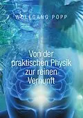 E-Book (epub) Von der praktischen Physik zur reinen Vernunft von Wolfgang Popp