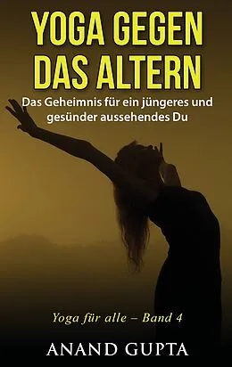 E-Book (epub) Yoga gegen das Altern von Anand Gupta
