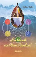 E-Book (epub) Lichtvoll sei Dein Denken! von Sofia Velin
