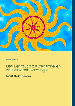 E-Book (epub) Das Lehrbuch zur traditionellen chinesischen Astrologie von André Pasteur