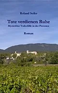 E-Book (epub) Tote verdienen Ruhe von Roland Seiler