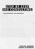 E-Book (epub) Step by Step ins Consulting von Philipp Grüner, Jakob Schoroth