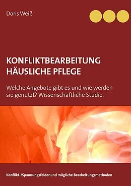 E-Book (epub) Konfliktbearbeitung häusliche Pflege von Doris Weiß