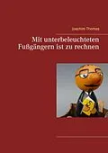 E-Book (epub) Mit unterbeleuchteten Fußgängern ist zu rechnen von Joachim Thomas