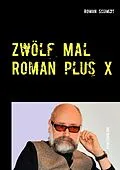 E-Book (epub) Zwölf Mal Roman plus X von Roman Schmidt