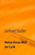 E-Book (epub) Meine kleine Welt der Lyrik von Gerhard Stadler