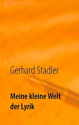E-Book (epub) Meine kleine Welt der Lyrik von Gerhard Stadler