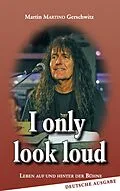 E-Book (epub) I only look loud von Martin Gerschwitz