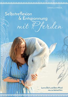 E-Book (epub) Selbstreflexion & Entspannung mit Pferden von Daniela Friedl