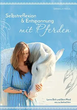 E-Book (epub) Selbstreflexion & Entspannung mit Pferden von Daniela Friedl