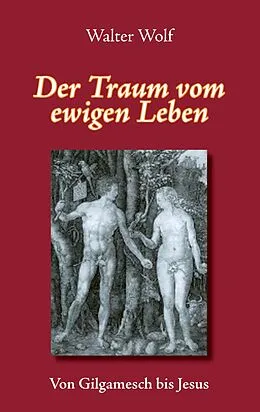 E-Book (epub) Der Traum vom ewigen Leben von Walter Wolf