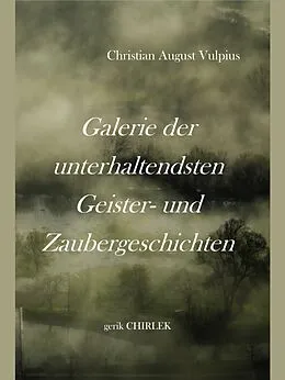 E-Book (epub) Galerie der unterhaltendsten Geister- und Zaubergeschichten von Christian August Vulpius
