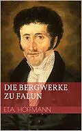 E-Book (epub) Die Bergwerke zu Falun von Ernst Theodor Amadeus Hoffmann