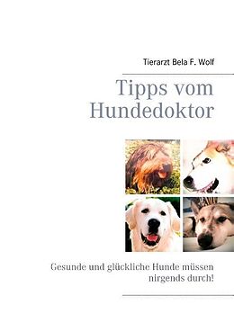 Kartonierter Einband Tipps vom Hundedoktor von Bela F. Wolf