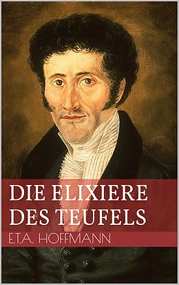 E-Book (epub) Die Elixiere des Teufels von Ernst Theodor Amadeus Hoffmann