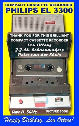Kartonierter Einband Compact Cassette Recorder Philips EL 3300 - Thank you for this brilliant Compact Cassette Recorder - Lou Ottens - Johannes Jozeph Martinus Schoenmakers - Peter van der Sluis von Uwe H. Sültz