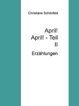 E-Book (epub) April! April! Teil II von Christiane Schönfeld