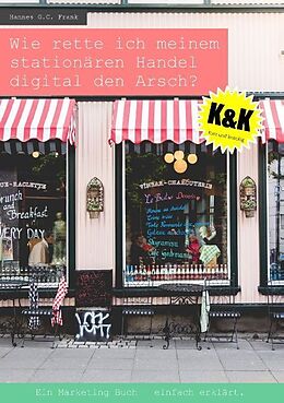 Kartonierter Einband Wie rette ich meinem stationären Handel digital den Arsch? von Hannes G.C. Frank