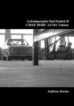 Kartonierter Einband Geheimprojekt Opel Kadett B von Andreas Kwias