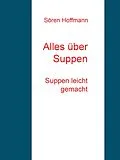 E-Book (epub) Alles über Suppen von Sören Hoffmann