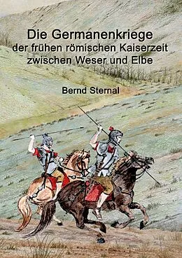 E-Book (epub) Die Germanenkriege der frühen römischen Kaiserzeit zwischen Weser und Elbe von Bernd Sternal