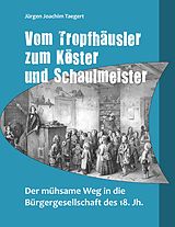 E-Book (epub) Vom Tropfhäusler zum Köster und Schaulmeister von Jürgen Joachim Taegert