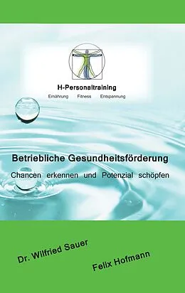 E-Book (epub) Betriebliche Gesundheitsförderung von Felix Hofmann, Wilfried Sauer
