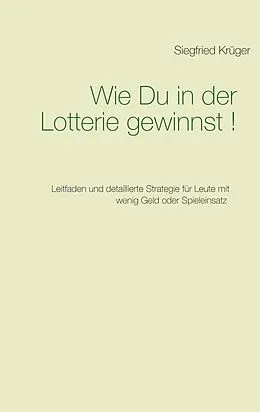 E-Book (epub) Wie Du in der Lotterie gewinnst! von Siegfried Krüger