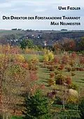 E-Book (epub) Der Direktor der Forstakademie Tharandt Max Neumeister von Uwe Fiedler