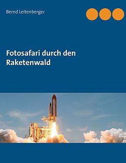 E-Book (epub) Fotosafari durch den Raketenwald von Bernd Leitenberger