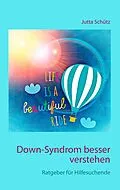 E-Book (epub) Down-Syndrom besser verstehen von Jutta Schütz