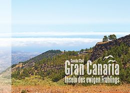 E-Book (epub) Gran Canaria - Inseln des ewigen Frühlings von Sascha Stoll
