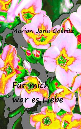 E-Book (epub) Für mich war es Liebe von Marion Jana Goeritz