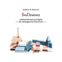 E-Book (epub) BauDenkmale substanziell-real und digital von Stephan M. Bleichner
