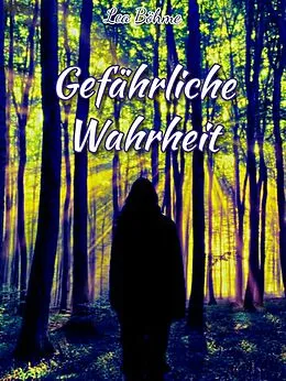 E-Book (epub) Gefährliche Wahrheit von Lea Böhme