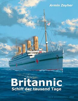 Kartonierter Einband Britannic - Schiff der tausend Tage von Armin Zeyher