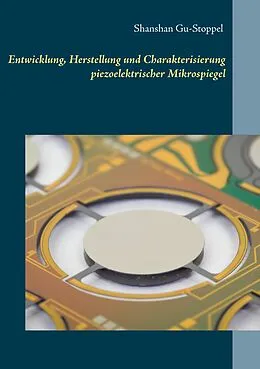 E-Book (epub) Entwicklung, Herstellung und Charakterisierung piezoelektrischer Mikrospiegel von Shanshan Gu-Stoppel