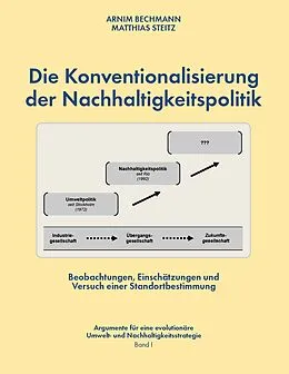 E-Book (epub) Die Konventionalisierung der Nachhaltigkeitspolitik von Arnim Bechmann, Matthias Steitz