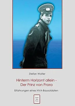 E-Book (epub) Hinterm Horizont allein - Der Prinz von Prora von Stefan Wolter