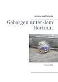 E-Book (epub) Geborgen unter dem Horizont von Hermann Josef Schmitz