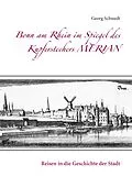 E-Book (epub) Bonn am Rhein im Spiegel des Kupferstechers Merian von Georg Schwedt