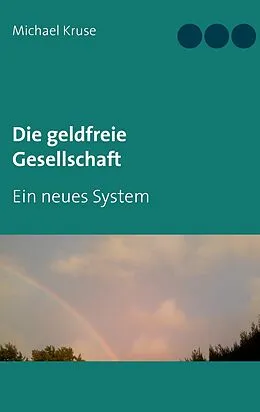 E-Book (epub) Die geldfreie Gesellschaft von Michael Kruse