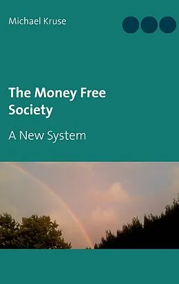 E-Book (epub) The Money Free Society von Michael Kruse