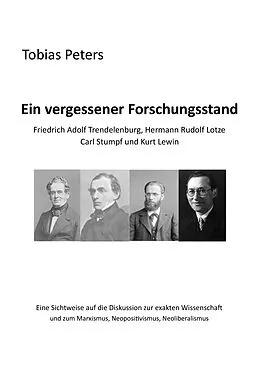 E-Book (epub) Ein vergessener Forschungsstand - Friedrich Adolf Trendelenburg, Hermann Rudolf Lotze, Carl Stumpf und Kurt Lewin von Tobias Peters