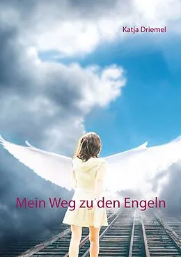 E-Book (epub) Mein Weg zu den Engeln von Katja Driemel